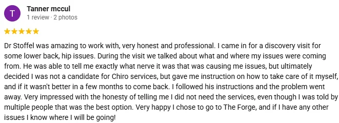 A 5-star Google review for The Forge Chiropractic praising Dr. Stoffel's honesty and professionalism